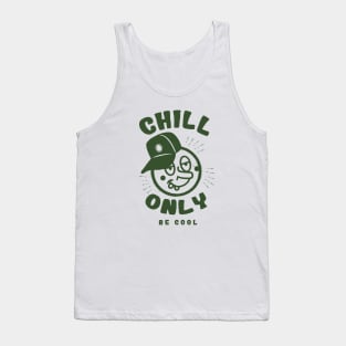 Chill only be cool Tank Top